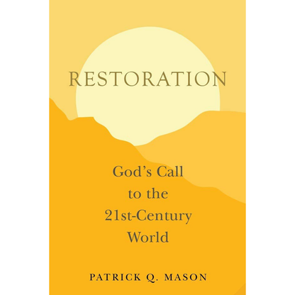 Restoration: God's Call to the 21st-Century World by Patrick Q. Mason